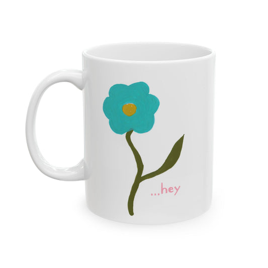 Oh hey Mug, (11oz, 15oz)